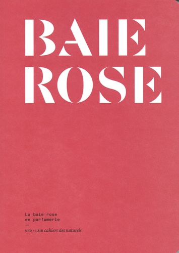 Baie Rose. La baie rose en parfumerie