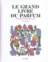 Jeanne Doré - Le grand livre du parfum - Pour une culture olfactive.