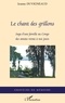 Jeanne Duvigneaud - Le chant des grillons - Saga d'une famille au Congo des années trente à nos jours.