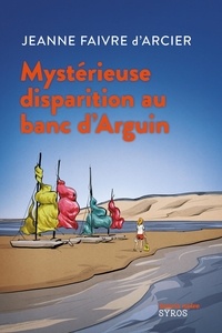 Jeanne Faivre d'Arcier - Mystérieuse disparition au banc d'Arguin.