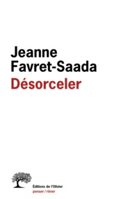Jeanne Favret-Saada - Désorceler.