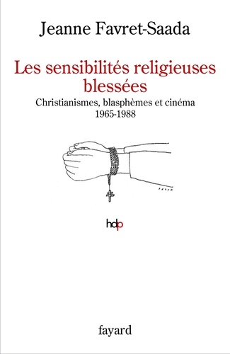 Les sensibilités religieuses blessées. Christianismes, blasphèmes et cinéma. 1965-1988