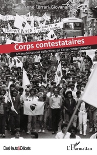 Jeanne Ferrari-Giovanangeli - Corps contestataires - Les mobilisations collectives en Corse contemporaine.