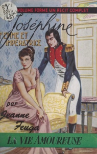 Jeanne Feuga et  Charoy - Joséphine, femme et impératrice.