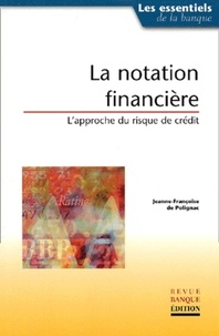 Jeanne-Françoise de Polignac - La Notation Financiere. L'Approche Du Risque De Credit.