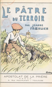 Jeanne Froehlich et Marcel Belle - Le pâtre du terroir.