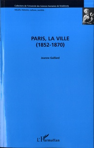 Jeanne Gaillard - Paris, la ville - 1852-1870.