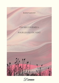 Jeanne Gamonet - Dix-neuf poèmes 1/4 pour les Fils du Vent.