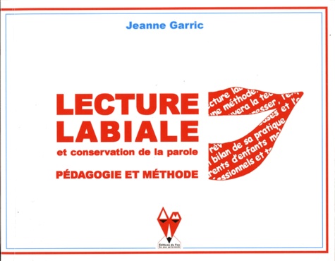 Jeanne Garric - Lecture labiale et conservation de la parole - Pédagogie et méthode.