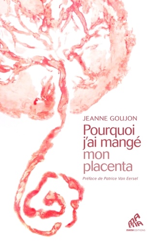 Pourquoi j'ai mangé mon placenta