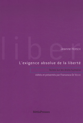 Jeanne Hersch - L'exigence absolue de la liberté - Textes sur les droits humains (1973-1995).
