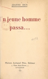 Jeanne Ibos - Un jeune homme passa....