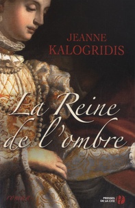 Jeanne Kalogridis - La Reine de l'ombre.