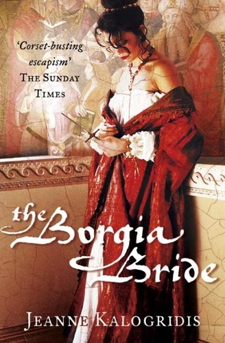 Jeanne Kalogridis - The Borgia Bride.