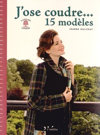 Jeanne Kolifrat - J'ose coudre... 15 modèles.