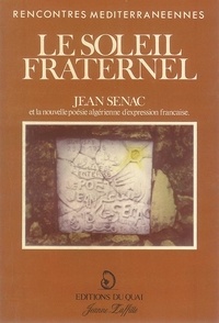  Jeanne Laffitte - Le Soleil fraternel - Jean Sénac et la nouvelle poésie algérienne d'expression française, actes.