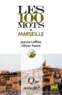 Jeanne Laffitte et Olivier Pastré - Les 100 mots de Marseille.