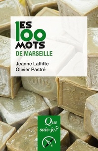 Jeanne Laffitte et Olivier Pastré - Les 100 mots de Marseille.