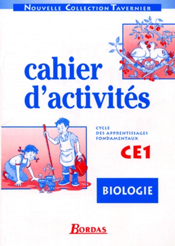 Jeanne Lamarque et Raymond Tavernier - Biologie Ce1 Cahier D'Activites. Cycle Des Apprentissages Fondamentaux.
