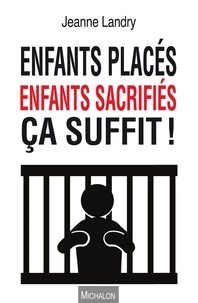 Enfants placés, enfants sacrifiés, ça suffit !