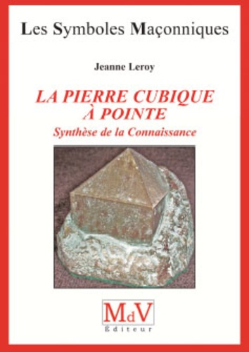 Jeanne Leroy - La pierre cubique à pointe - Synthèse de la Connaissance.