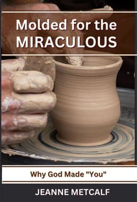 Molded for the Miraculous