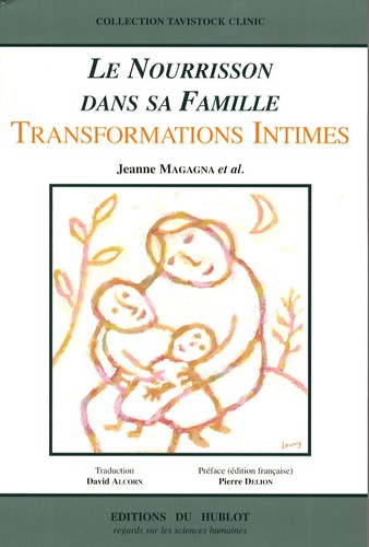 Jeanne Magagna - Le nourrisson dans sa famille - Transformations intimes.