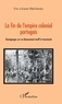 Jeanne Makédonsky et Eric Makedonsky - La fin de l'empire colonial portugais - Témoignages sur un dénouement tardif et tourmenté.