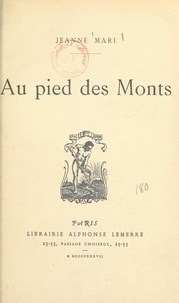 Jeanne Mari - Au pied des Monts.