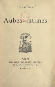 Jeanne Mari - Aubes intimes.
