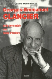 Georges-Emmanuel Clancier, De La Terre Aux Terres D'Ecriture
