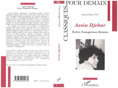 Jeanne-Marie Clerc - Assia Djebar - Écrire, transgresser, résister.