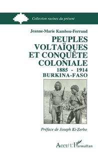 Jeanne-Marie Kambou-Ferrand - Peuples voltaïques et conquête coloniale (1885-1914) - Burkina Faso.