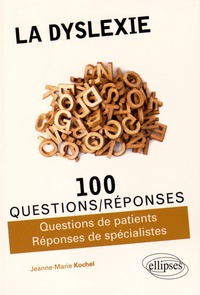 Jeanne-Marie Kochel - La dyslexie en 100 questions/réponses.