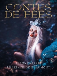 Jeanne-Marie Leprince de Beaumont - Contes de fées.