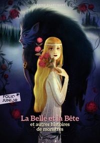Jeanne-Marie Leprince de Beaumont et Charles Perrault - La Belle et la Bête - Et autres histoires de monstres.