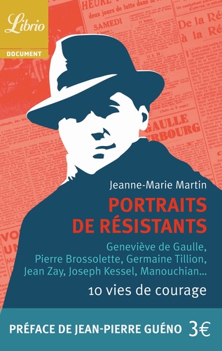 Portraits de Résistants. 10 vies de courage