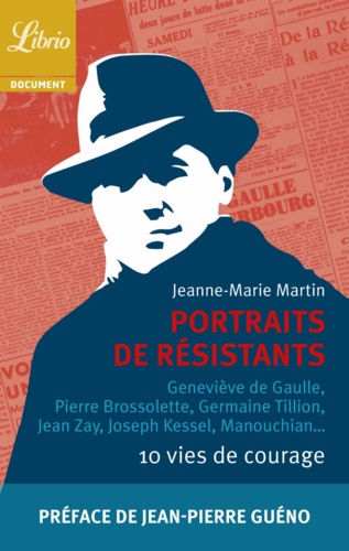 Portraits de Résistants. 10 vies de courage