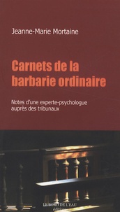 Jeanne-Marie Mortaine - Carnets de la barbarie ordinaire.