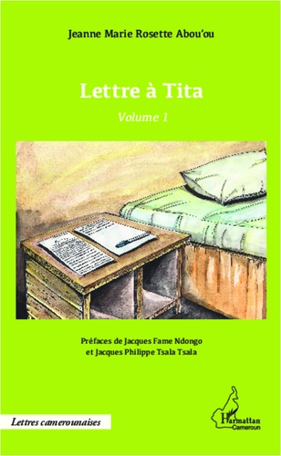 Jeanne Marie Rosette Abou'ou - Lettre à Tita - Volume 1.