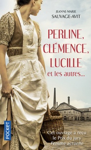 Jeanne-Marie Sauvage-Avit - Perline, Clémence, Lucille et les autres... - Des vies de femme dans la Grande Guerre.