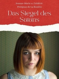 Jeanne-Marie u. Frédéric Petitjean de La Rosière - Das Siegel des Satans.