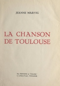 Jeanne Marvig - La chanson de Toulouse.