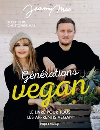 Jeanne Mas - Générations vegan - Le livre pour tous les apprentis vegan.