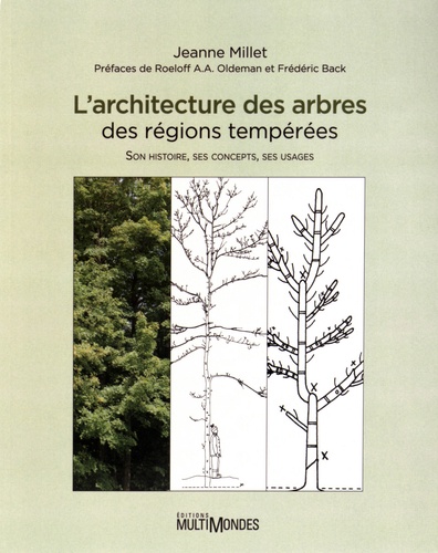 Jeanne Millet - L'architecture des arbres des régions tempérées - Son histoire, ses concepts, ses usages.