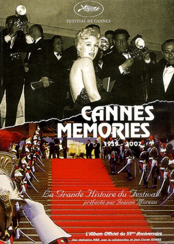 Jeanne Moreau et  Collectif - Cannes memories 1939-2002 - La grande histoire du Festival.