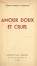 Jeanne Moreau-Jousseaud - Amour doux et cruel.
