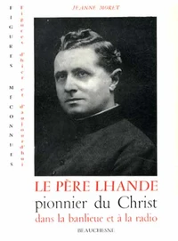 Le père Lhande, pionnier du Christ dans la banlieue et à la radio