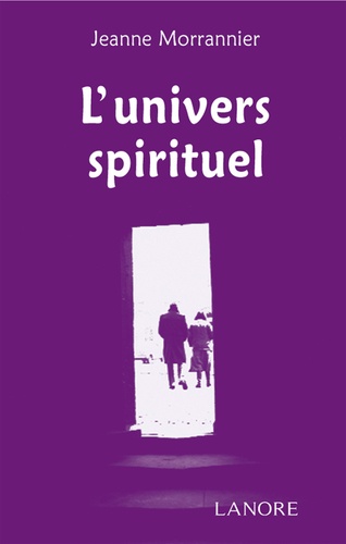 Jeanne Morrannier - L'Univers spirituel.