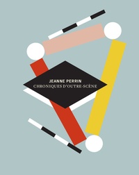 Jeanne Perrin - Chronique d’outre-scène.